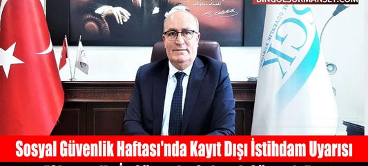 Sosyal Güvenlik Haftası'nda Kayıt Dışı İstihdam Uyarısı