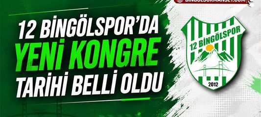 12 Bingölspor’da Yeni Kongre Tarihi Belli Oldu