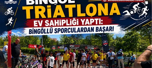 Bingöl Triatlona Ev Sahipliği Yaptı: Bingöllü Sporculardan Başarı