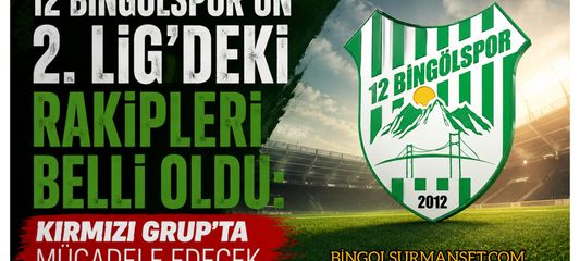 12 Bingölspor'un 2. Lig'deki Rakipleri Belli Oldu: Kırmızı Grup'ta Mücadele Edecek