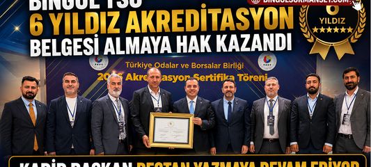 Bingöl TSO 6 Yıldız Akreditasyon Belgesi Almaya Hak Kazandı