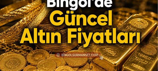 Bingöl'de Güncel Altın Fiyatları (27 Temmuz 2026)