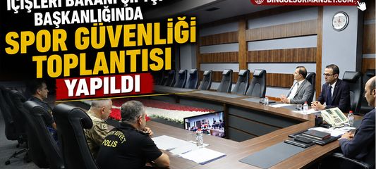 İçişleri Bakanı Çiftçi Başkanlığında Spor Güvenliği Toplantısı Yapıldı