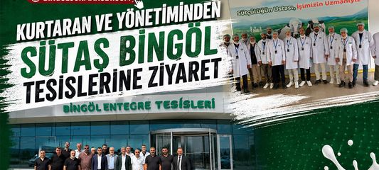 Kurtaran ve Yönetiminden Sütaş Bingöl Tesislerine Ziyaret