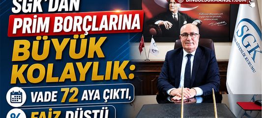 SGK’dan Prim Borçlarına Büyük Kolaylık: Vade 72 Aya Çıktı, Faiz Düştü