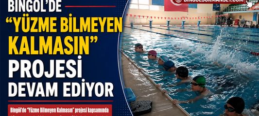 Bingöl'de “Yüzme Bilmeyen Kalmasın” Projesi Devam Ediyor