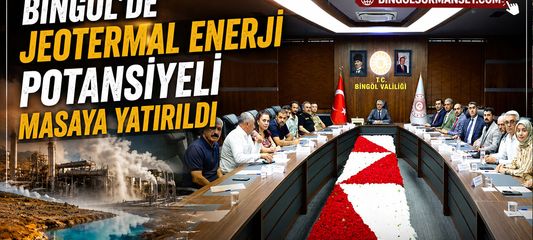 Bingöl’de Jeotermal Enerji Potansiyeli Masaya Yatırıldı
