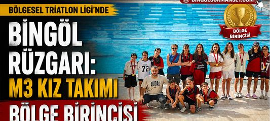 Bölgesel Triatlon Ligi’nde Bingöl Rüzgarı: M3 Kız Takımı Bölge Birincisi