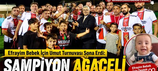 Efrayim Bebek İçin Umut Turnuvası Sona Erdi: Şampiyon Ağaçeli