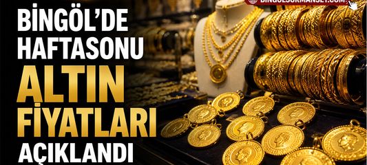 Bingöl'de Haftasonu Altın Fiyatları Açıklandı