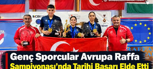 Genç Sporcular Avrupa Raffa Şampiyonası’nda Tarihi Başarı Elde Etti