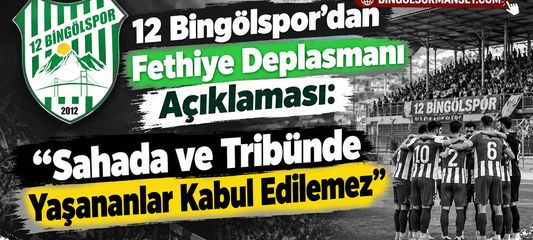 12 Bingölspor: “Sahada ve Tribünde Yaşananlar Kabul Edilemez”