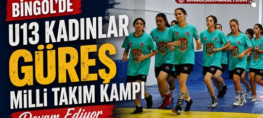 U13 Kadınlar Güreş Milli Takım Kampı Bingöl’de Devam Ediyor