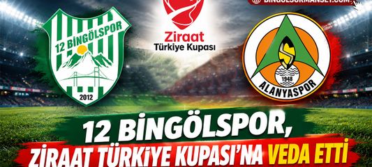 12 Bingölspor, Ziraat Türkiye Kupası'na Veda Etti