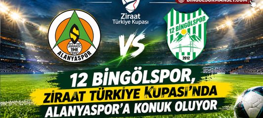12 Bingölspor, Ziraat Türkiye Kupası'nda Alanyaspor'a Konuk Oluyor