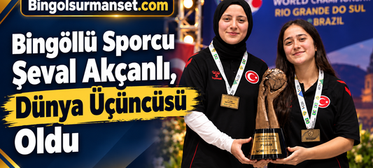 Bingöllü Sporcu Şeval Akçanlı, Dünya Üçüncüsü Oldu
