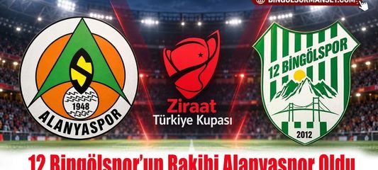 Ziraat Türkiye Kupası’nda 12 Bingölspor’un Rakibi Alanyaspor Oldu