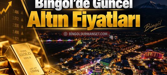Bingöl'de Güncel Altın Fiyatları (13 Ekim 2026)
