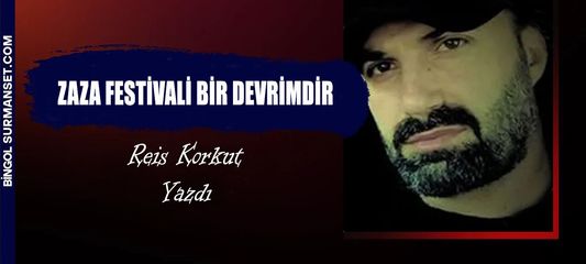 ZAZA FESTİVALİ BİR DEVRİMDİR