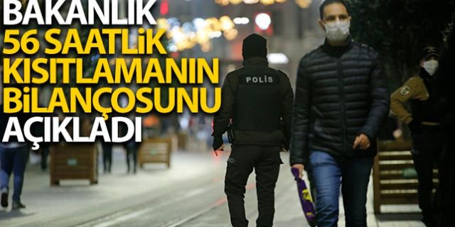 56 Saatlik Kısıtlamanın Bilançosu Açıkladı
