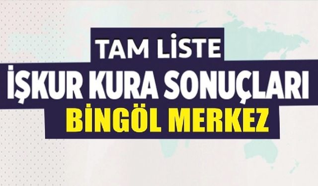 İŞKUR Bingöl Merkez Sonuçları...