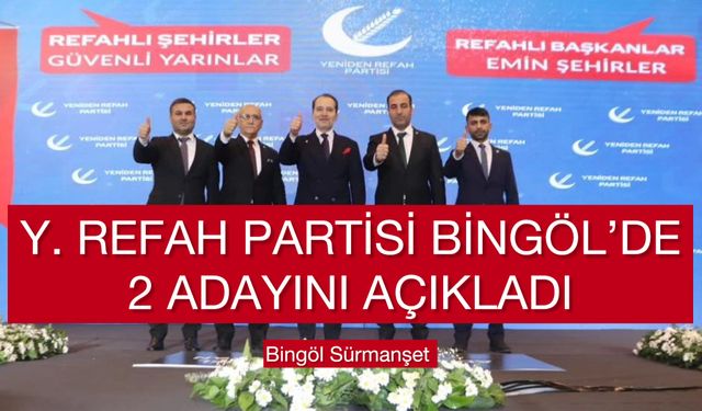 Yeniden Refah Partisi Bingöl’de İki Adayını Açıkladı