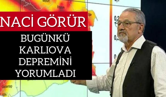 Naci Görür “Karlıova Depremi Endişe Veriyor”