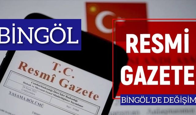 Bingöl'de 2 Kaymakam ve 2 Vali Yardımcısının Görev Yerleri Değiştirildi!