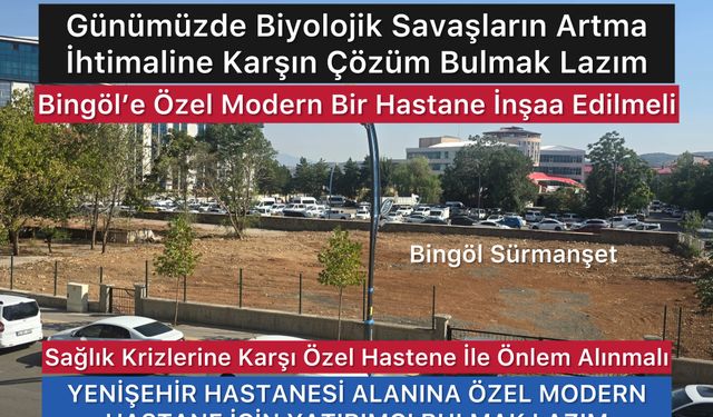 Bingöl’e Tam Donamlı Modern Bir Özel Hastane Yapılmalı..!