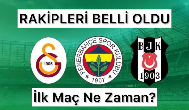 Fenerbahçe Galatasaray ve Beşiktaşı’ın UEFA Avrupa Ligi Rakipleri Belli Oldu: İlk Maç Ne Zaman?