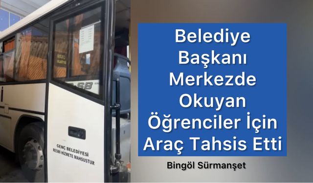 Genç Belediyesi’nden Öğrencilere Destek: Genç Bingöl Ulaşımı 10 TL