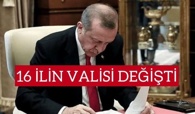 Vali Kararnamesi: 16 İlin Valisi Değişti