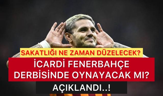 icardi Fenerbahçe Derbisinde Oynayacak mı? Açıklama Geldi