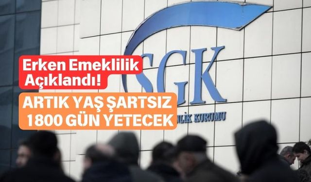 Artık yaş şartsız 1800 gün yetecek. Erken emeklilik açıklandı.