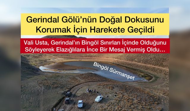 Gerindal Gölü’nün Doğal Dokusunu Korumak İçin Harekete Geçildi