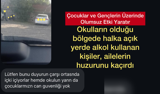 Okul Bölgesinde Alkol Kullanımı Huzurumuzu Kaçırdı