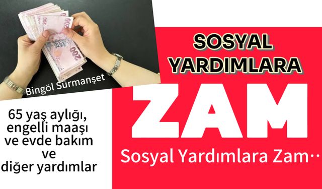 Sosyal Yardım Maaşlarına Zam! Engelli, 65 Yaş, Evde Bakım vs Zam