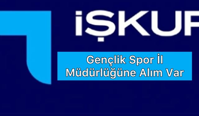 Bingöl’de Yeni İşkur Alım Duyurusu: 5 Kişi Alınacak