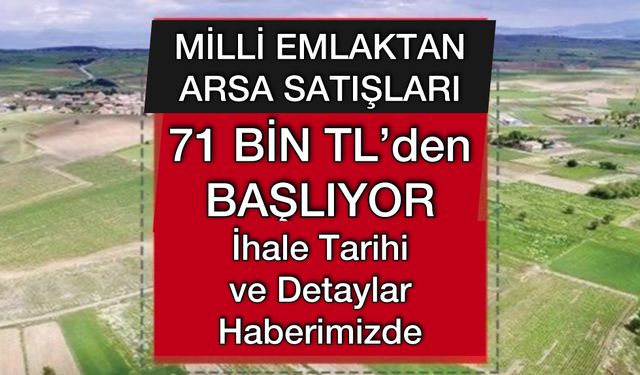 Milli Emlak Arsa Satıyor: 71 Bin TL’den Başlayan Fiyatlar