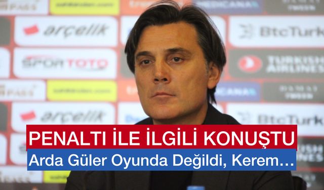 Montella: Penaltı İçin “Arda’yı Oyundan Almıştım” dedi