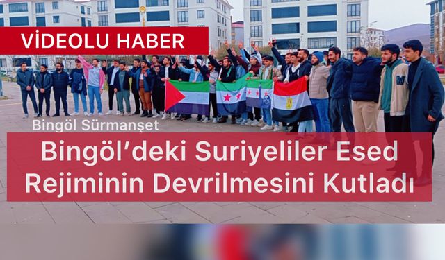 Bingöl’deki Suriyeliler Kutlama Yaptı: Suriye’de Esed Rejiminin Sona Ermesi Bingöl’de Kutlandı