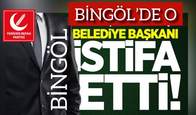 Bingöl’de O Belediye Başkanı İstifa Etti