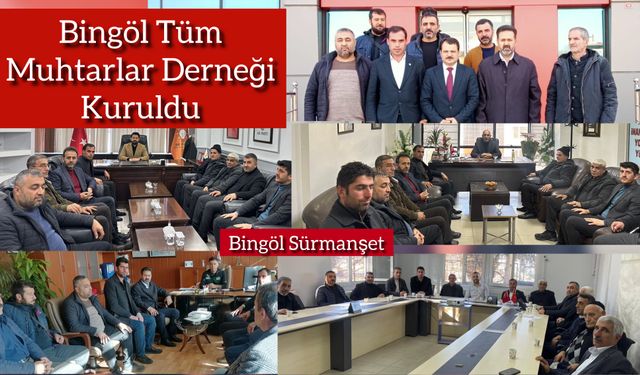 Bingöl Tüm Muhtarlar Derneği Kuruldu