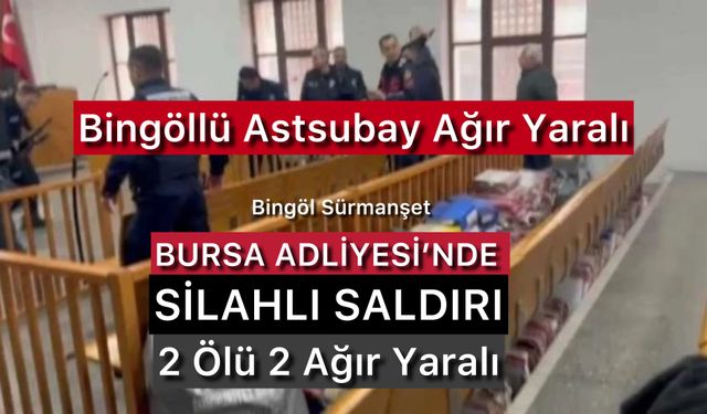 Bursa Adliyesi’nde Silahlı Saldırı: Bingöllü Astsubay Ağır Yaralı