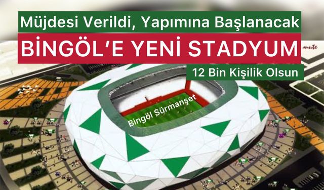 Bingöl’e Yeni Stadyum Müjdesi!