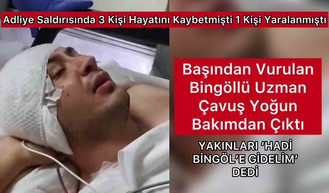 Adliye Saldırısında Ağır Yaralanan Bingöllü Uzman Çavuş Hayata Tutundu