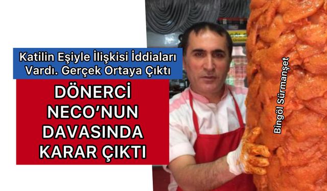 Dönerci Neco Davasında Karar Çıktı