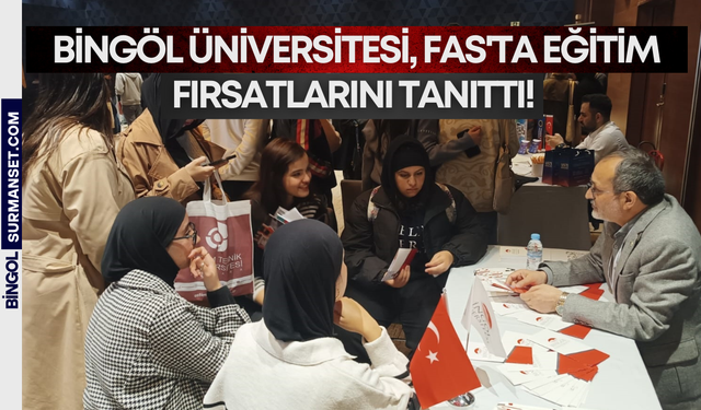 Bingöl Üniversitesi, Fas'ta Eğitim Fırsatlarını Tanıttı!