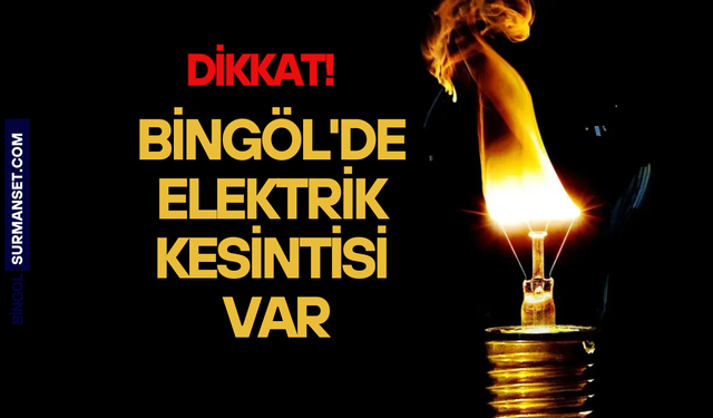 Bingöl Merkez'de 18 Mart'ta Planlı Elektrik Kesintisi