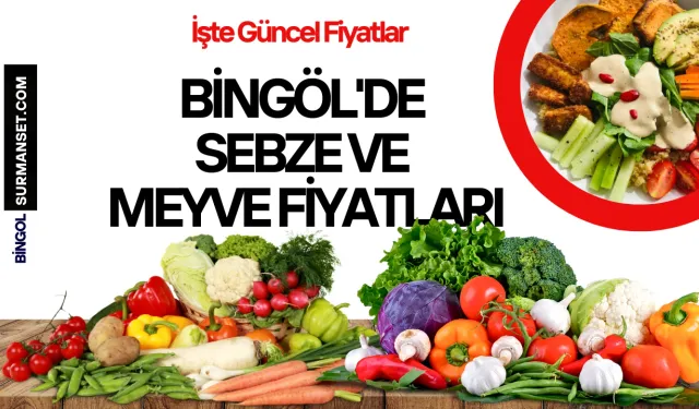 Bingöl'de Sebze ve Meyve Fiyatları